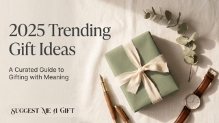 2025 Trending Gift Ideas by Suggest Me A Gift