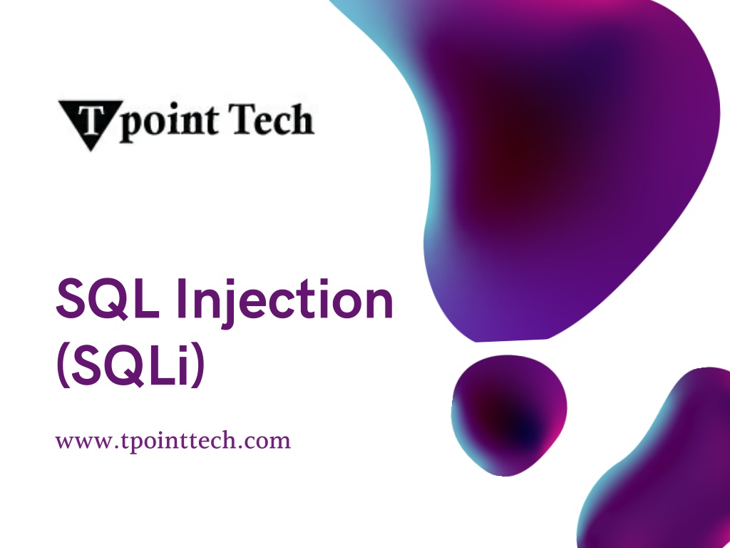 PPT - SQL Injection | SQLi Tutorial - Tpoint Tech PowerPoint ...