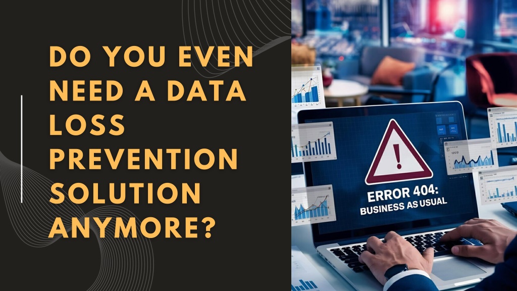 PPT - Do You Even Need A Data Loss Prevention Solution Anymore ...