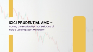 ICICI Prudential AMC – Tracing the Leadership That Built One of India’s Leading Asset Managers