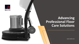 Advancing Professional Floor Care Solutions - The Malish Corporation
