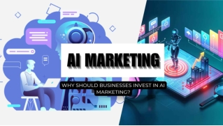Why Should Businesses Invest In AI Marketing?
