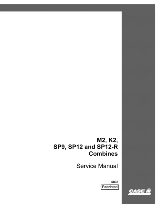CASE IH M2, K2, SP9, SP12 and SP12-R Combines Service Repair Manual Instant Download (Part Number 5838)