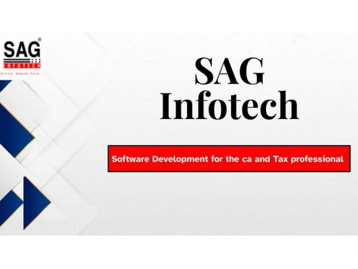 PPT - SAG Infotech: Essential Software Solutions for CAs, SMEs, and Tax ...