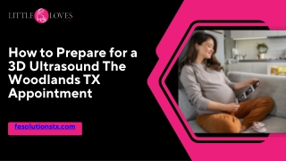How to Prepare for a 3D Ultrasound The Woodlands TX Appointment