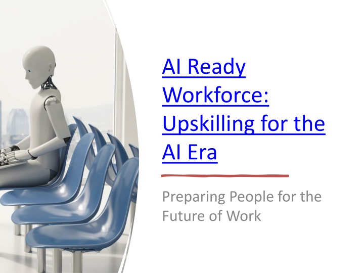 PPT - AI Ready Workforce: Upskilling for the AI Era PowerPoint ...