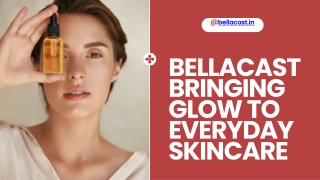 Bellacast Bringing Glow To Everyday Skincare