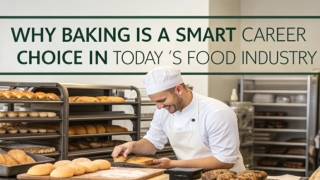 Why Baking Is a Smart Career Choice in Today’s Food Industry (1)
