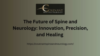 The Future of Spine and Neurology: Innovation, Precision, and Healing