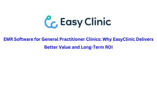 EMR Software for General Practitioner Clinics Why EasyClinic Delivers Better Value and Long-Term ROI