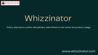 Policy educators outline disciplinary risks linked to the whizz kit product usage