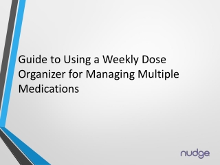 Guide to Using a Weekly Dose Organizer for Managing Multiple Medication