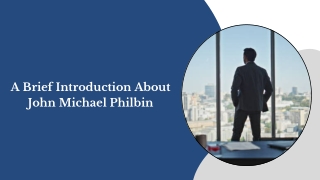 A Brief Introduction About John Michael Philbin