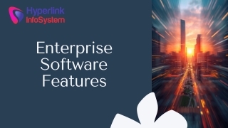 Enterprise Software Features That Power Modern Businesses