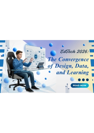 EdTech 2026: The Convergence of Design, Data, and Learning