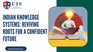 Indian Knowledge Systems Reviving Roots for a Confident Future