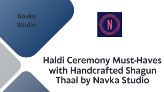 Haldi Ceremony Must-Haves with Handcrafted Shagun Thaal by Navka Studio.pptx