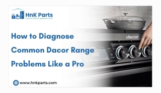 Common Dacor Range Problems and How to Diagnose Them Efficiently