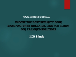 Choose the Best Security Door Manufacturer Adelaide, like SCH Blinds for Tailored Solutions