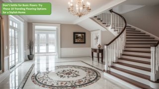 Don’t Settle for Basic Floors: 10 Trending Flooring Ideas for a Stylish Home