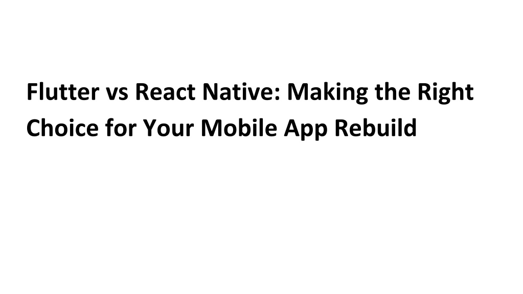 PPT - Flutter vs React Native: Making the Right Choice for Your Mobile ...
