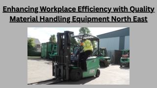 Enhancing Workplace Efficiency with Quality Material Handling Equipment North East