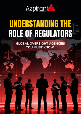 Understanding The Role Of Regulators Global Oversight Agencies You Must Know