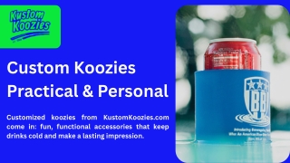 Custom Koozies  Practical & Personal
