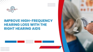 IMPROVE HIGH-FREQUENCY HEARING LOSS WITH THE RIGHT HEARING AIDS