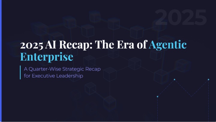 PPT - 2025 AI Recap: The Era of Agentic Enterprise PowerPoint ...
