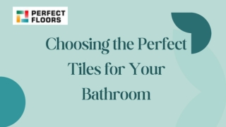 Choosing the Perfect Tiles for Your Bathroom