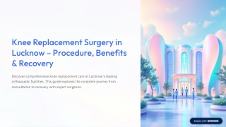 Knee-Replacement-Surgery-in-Lucknow-Procedure-Benefits-and-Recovery (1)