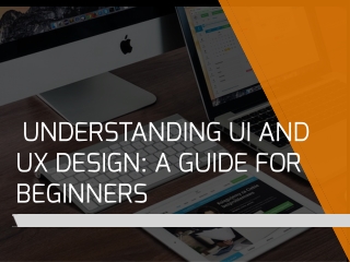 Understanding UI and UX Design: A Guide for Beginners
