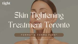 Skin Tightening Treatment Toronto Using FORMA™ & FORMA PLUS™