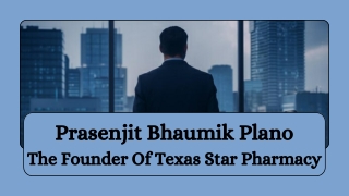 Prasenjit Bhaumik Plano - The Founder Of Texas Star Pharmacy