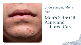 Presentation - Men’s Skin Oil, Acne, and Tailored Care