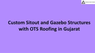 Custom Sitout and Gazebo Structures with OTS Roofing in Gujarat