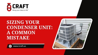 Sizing Your Condenser Unit: Common Mistakes to Avoid