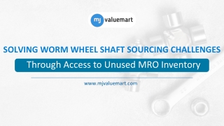 Solving Worm Wheel Shaft Sourcing Challenges  Through Access to Unused MRO Inven