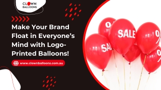 Make Your Brand Float in Everyone’s Mind with Logo-Printed Balloons!
