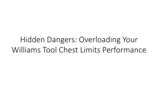 Hidden Dangers: Overloading Your Williams Tool Chest Limits Performance