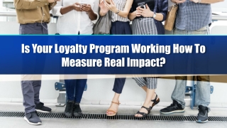 Is Your Loyalty Program Working How To Measure Real Impact