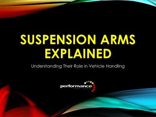 Suspension Arms Explained - Understanding Their Role in Vehicle Handling