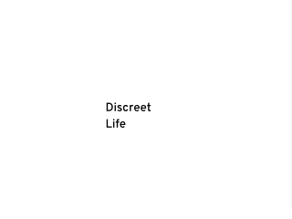 Discreet Life