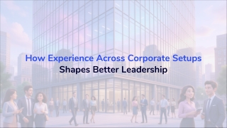 How Experience Across Corporate Setups Shapes Better Leadership