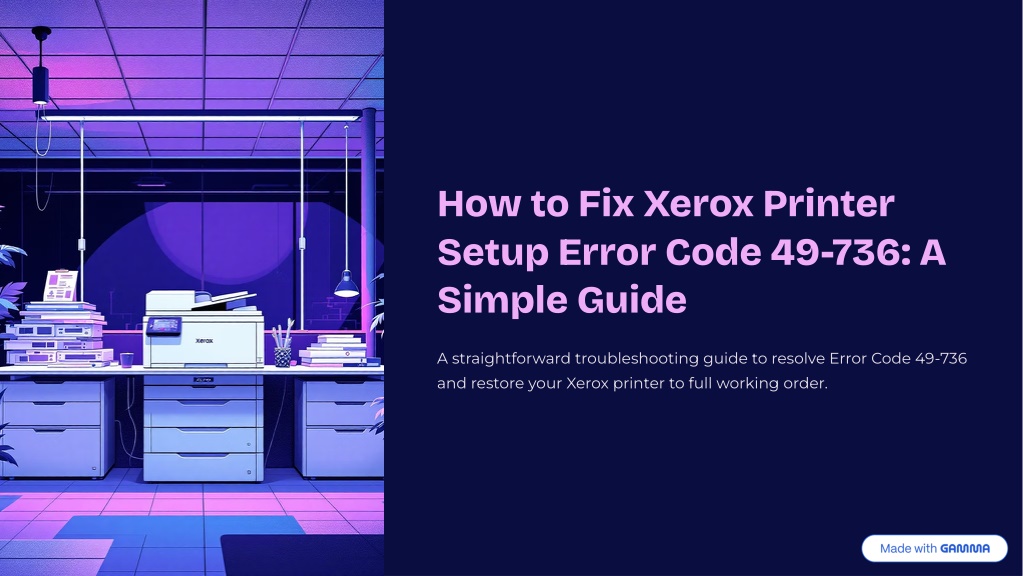 PPT - 1-800-319-5804 How to Fix Xerox Printer Setup Error Code 49-736 ...