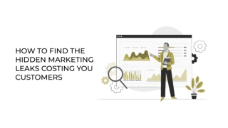 How to Find the Hidden Marketing Leaks Costing You Customers