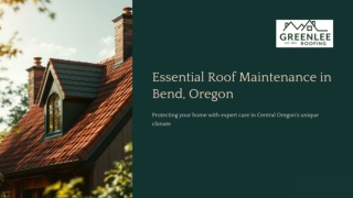 Essential Roof Maintenance in Bend, Oregon