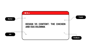 Design vs Content The Chicken and Egg Dilemma