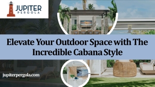 Elevate Your Outdoor Space with The Incredible Cabana Style